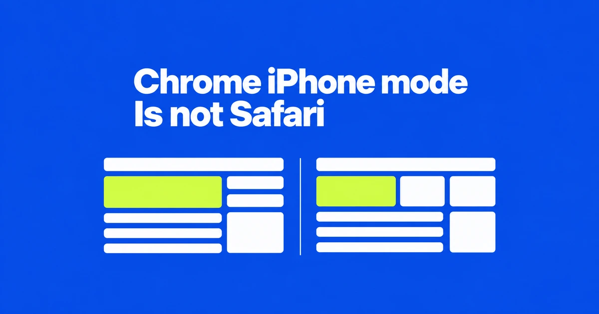 Why Chrome’s iPhone Mode Looks Different From Safari on a Real iPhone
