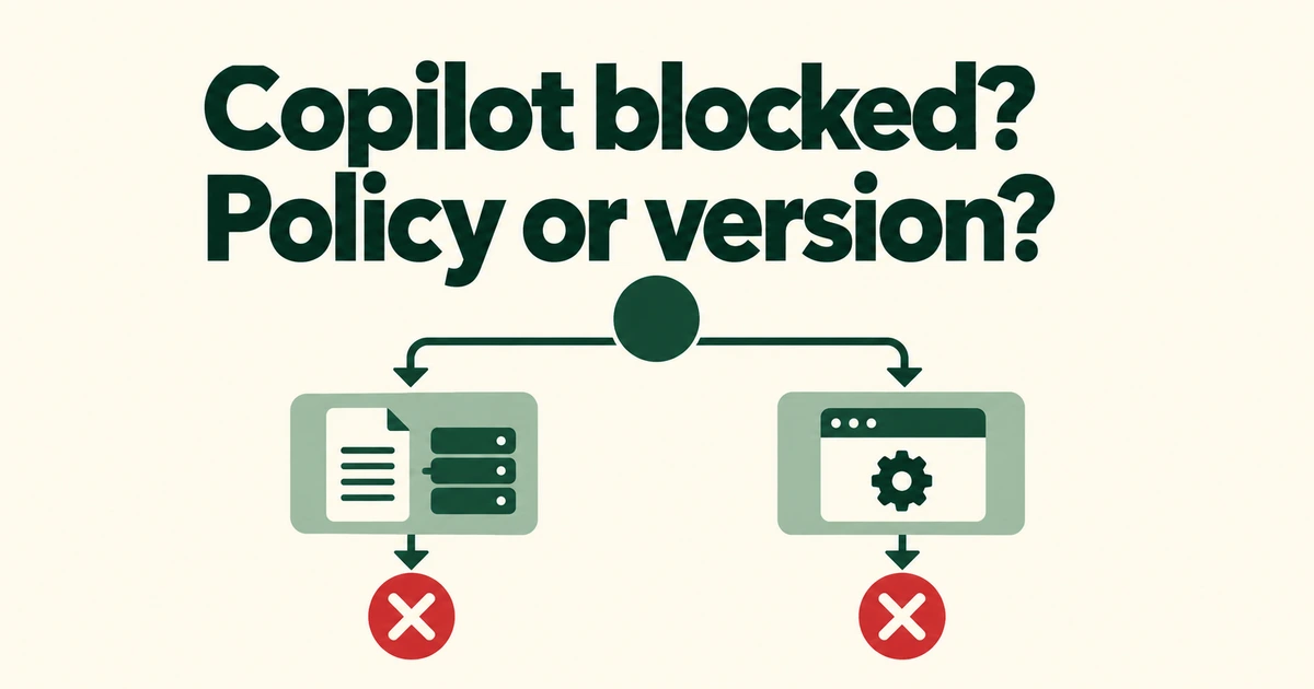 GitHub Copilot Blocked at Startup? Check Policy Refresh and Client Version