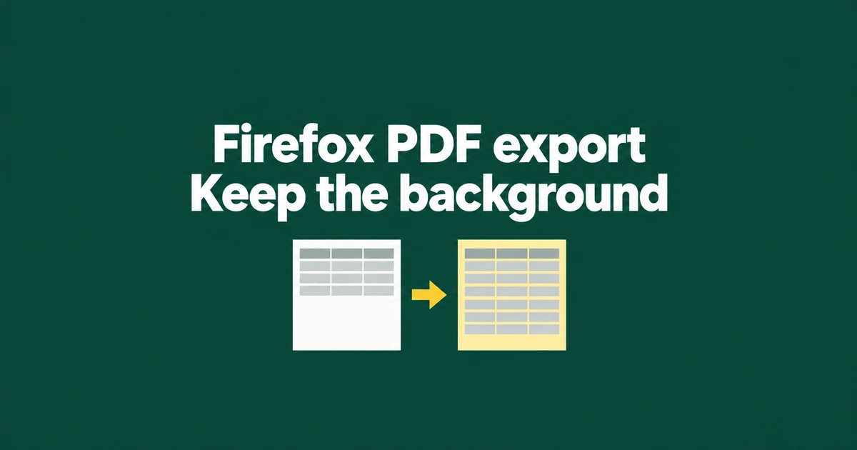 Firefox Save to PDF: Fix Missing Backgrounds and Cut-Off Tables