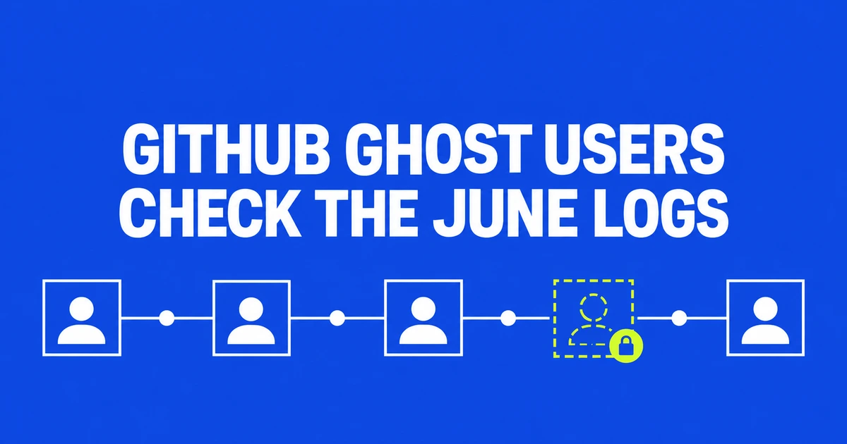 GitHub EMU Users Appearing as Ghosts: How to Check the June Deletion Incident
