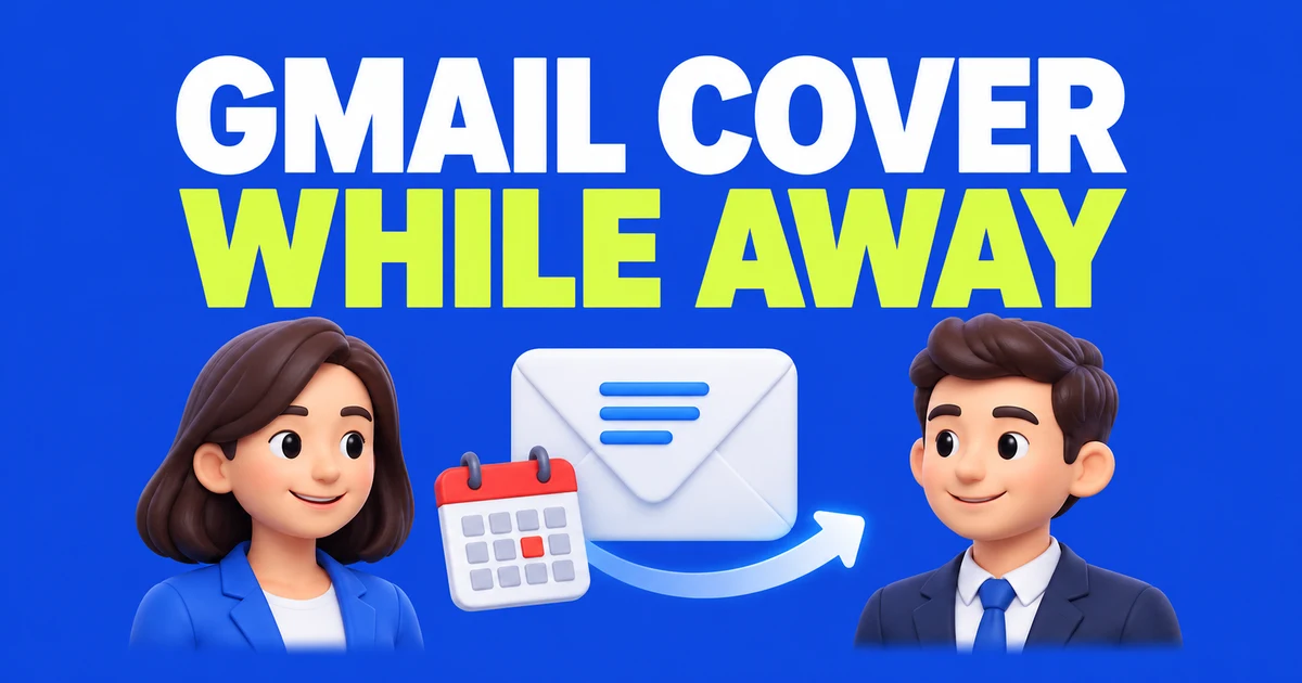Let a Colleague Handle Your Gmail While You’re Away