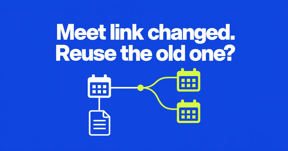 Your recurring meeting moved—and its Google Meet link changed