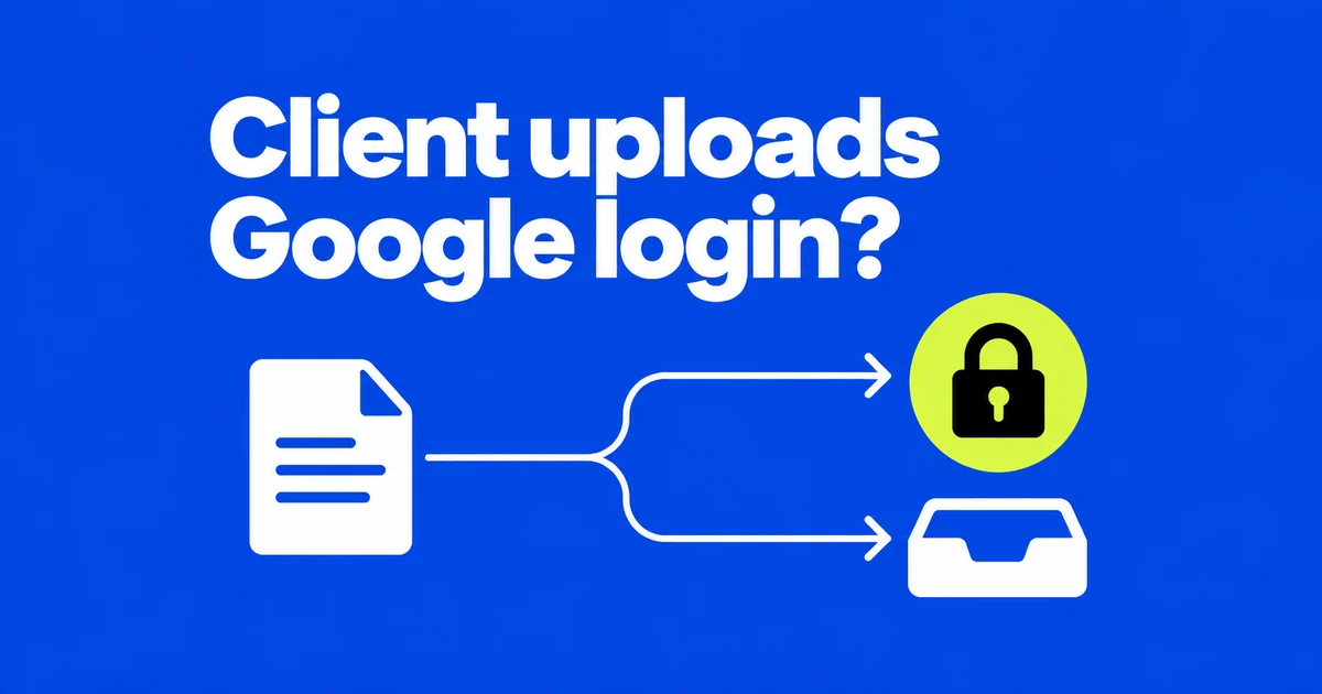 Google Forms file uploads require a login. What can you send clients instead?