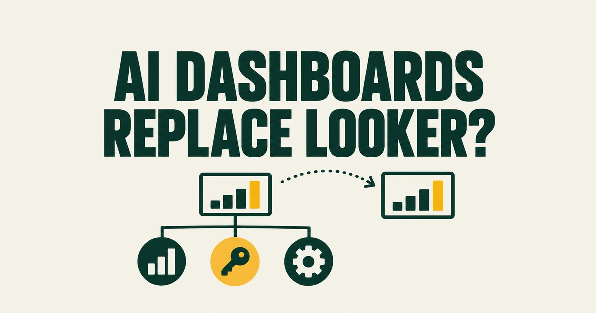 Can AI-Generated Dashboards Replace Looker? What You Still Have to Run