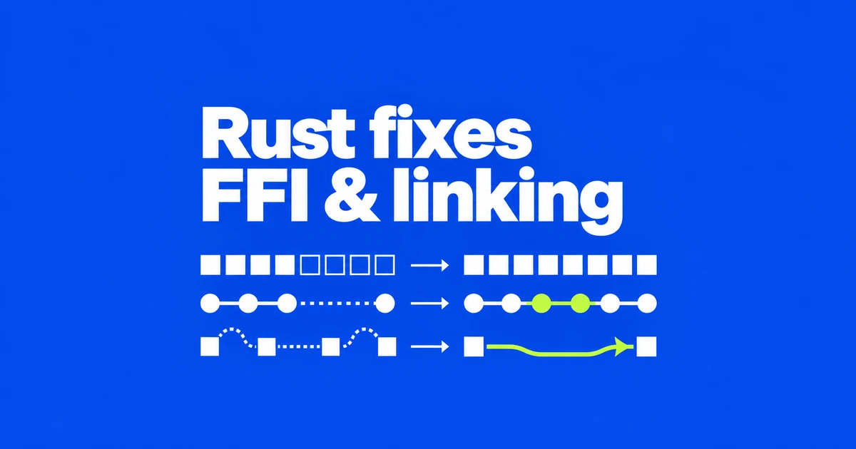 Rust 1.99.1 Fixes FFI Bool Returns and Two Linker Regressions