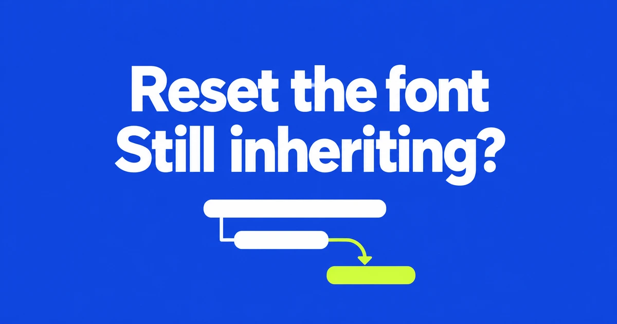 Why Safari Keeps the Parent Font After font-family: initial