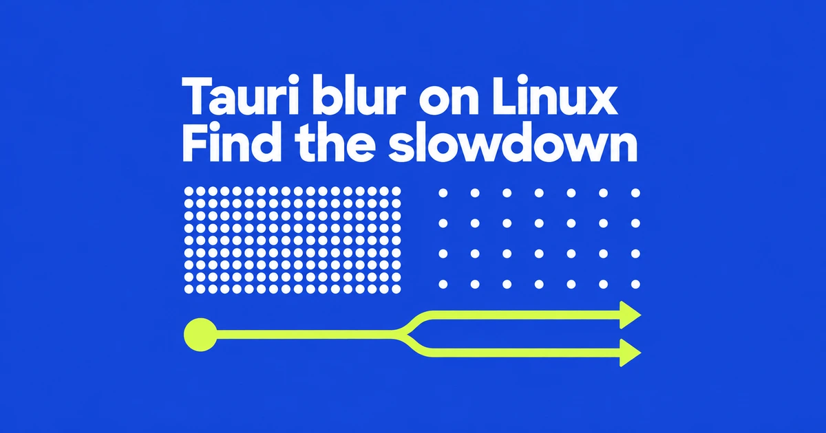 Tauri Stutters With Background Blur on Linux? Check WebKitGTK 2.54.2