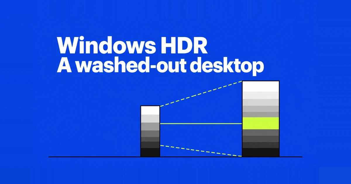 Windows HDR Makes the Desktop Look Washed Out. What Should You Change?
